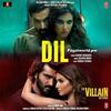 Dil - Ek Villain Returns